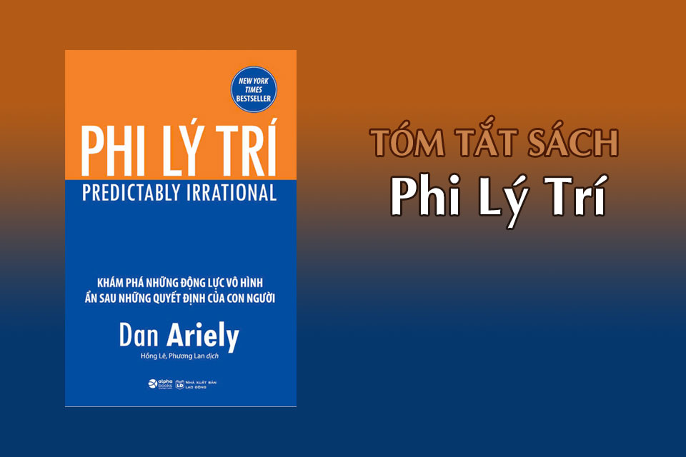 Tóm tắt cuốn sách "Phi Lý Trí" của Dan Ariely