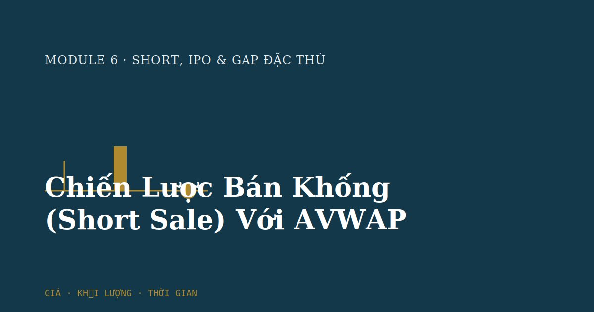 Chiến Lược Bán Khống (Short Sale) Với AVWAP