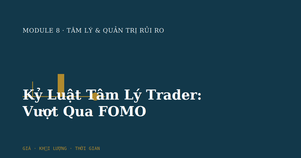 Kỷ Luật Tâm Lý Trader: Vượt Qua FOMO