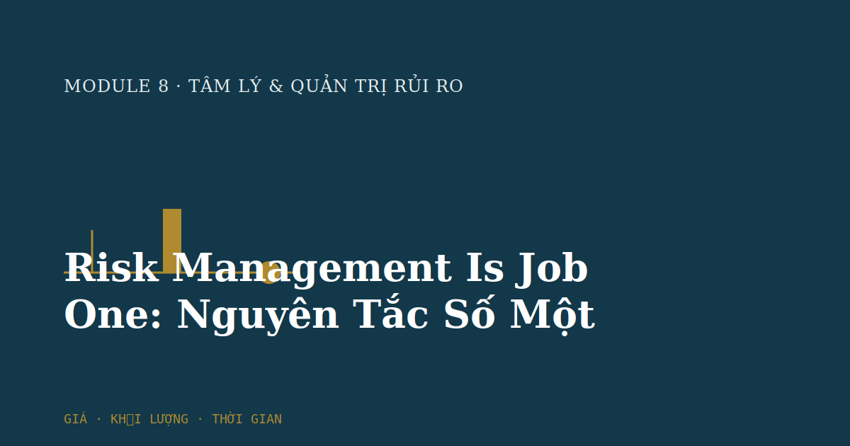 Risk Management Is Job One: Nguyên Tắc Số Một