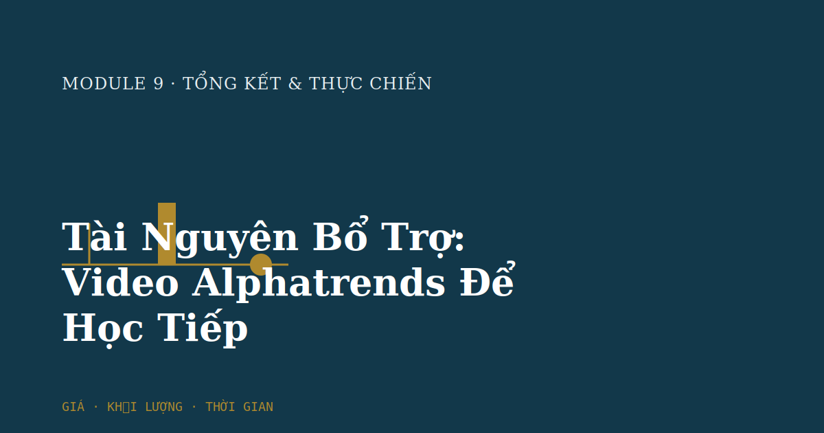 Tài Nguyên Bổ Trợ: Video Alphatrends Để Học Tiếp